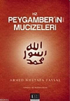 Hz. Peygamber'in (s.a.v.) Mucizeleri Ahmed Mustafa Faysal