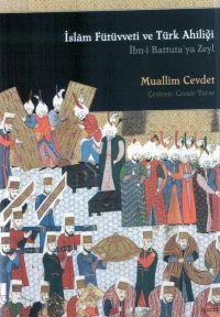İslam Fütüvveti ve Türk Ahîliği Muallim Cevdet