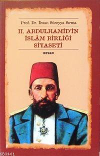II. Abdülhamid'in İslâm Birliği Siyaseti İhsan Süreyya Sırma