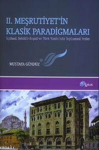 II. Meşrutiyet'in Klasik Paradigmaları Mustafa Gündüz