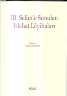 III. Selim'e Sunulan Islahat Layihaları Ergin Çağman