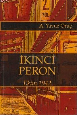 İkinci Peron (Ekim 1942) A. Yavuz Oruç