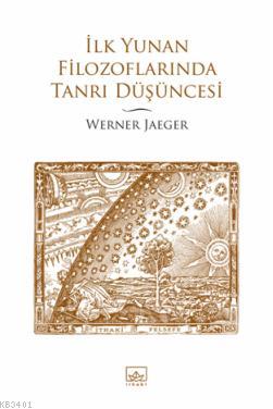 İlk Yunan Filozoflarında Tanrı Düşüncesi Werner Jaeger