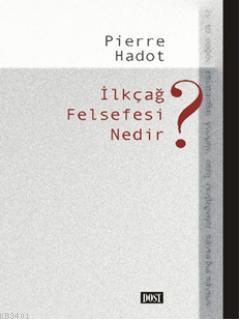 İlkçağ Felsefesi Nedir? Pierre Hadot