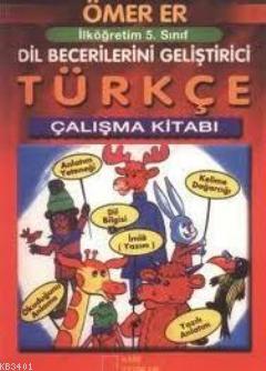 İlköğretim 5. Sınıf Dil Becerilerini Geliştirici Türkçe Çalışma Kitabı