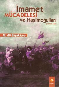 İmamet Mücadelesi ve Haşimoğulları Mehmet Ali Büyükkara