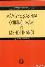İmamiyye Şiasında Onikinci İmam ve Mehdi İnancı Mustafa Öz