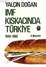 IMF Kıskacında Türkiye / 1946-1980 Yalçın Doğan