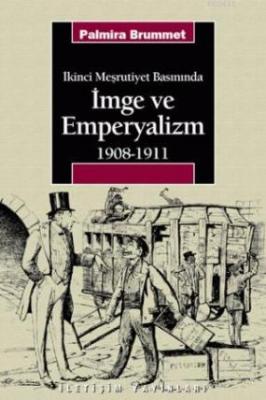 İmge ve Emperyalizm 1908-1911 Palmira Brummet