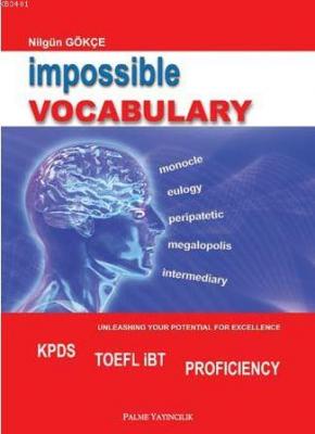 Impossible Vocabulary KPDS TOEFL İBT PROFICIENCY Nilgün Gökçe