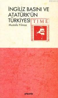 İngiliz Basını ve Atatürk'ün Türkiyesi Mustafa Yılmaz