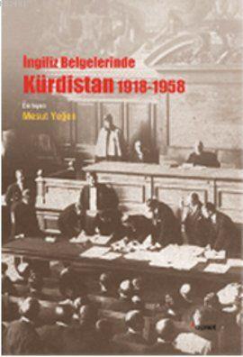 İngiliz Belgelerinde Kürdistan 1918 - 1958 Mesut Yeğen