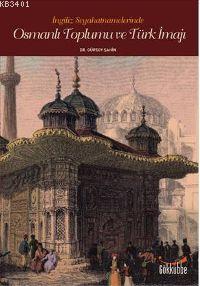 İngiliz Seyahatnamelerinde Osmanlı Toplumu ve Türk İmajı Gürsoy Şahin