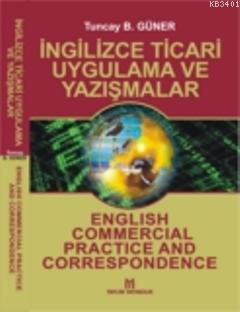 İngilizce Ticari Uygulama ve Yazışmalar Tuncay B. Güner