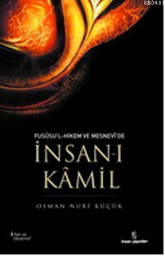 Fusûsu'l-Hikem ve Mesnevî'de İnsan-ı Kâmil Osman Nuri Küçük