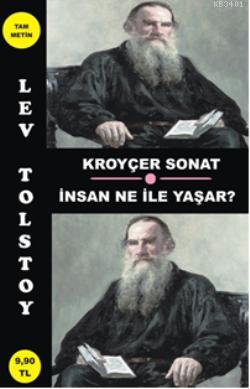 Kroyçer Sonat İnsan Ne İle Yaşar? Lev Nikolayeviç Tolstoy