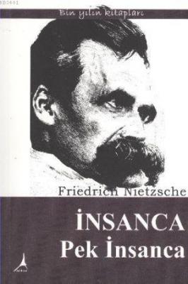 İnsanca Pek İnsanca Friedrich Wilhelm Nietzsche