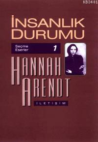 İnsanlık Durumu-seçme Eserler Hannah Arendt