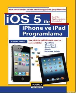 iOS 5.0 ile iPhone ve iPad Programlama Ahmet Vural