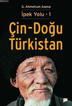 İpek Yolu 1 - Çin-Doğu Türkistan G. Ahmetcan Asena