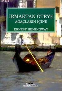 Irmaktan Öteye Ernest Hemingway