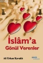 İslam'a Gönül Verenler Ali Erkan Kavaklı