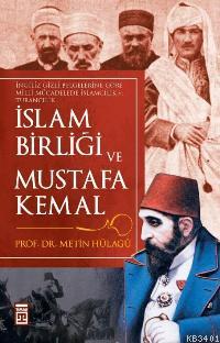 İslam Birliği ve Mustafa Kemal Metin Hülagü
