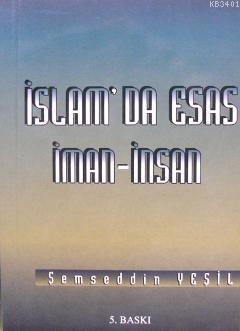 İslam'da Esas İman - İnsan Şemseddin Yeşil