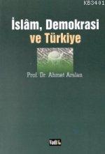 İslam, Demokrasi ve Türkiye Ahmet Arslan