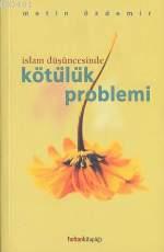 İslam Düşüncesinde Kötülük Problemi Metin Özdemir
