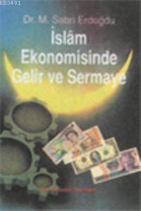 İslam Ekonomisinde Gelir ve Sermaye M. Sabri Erdoğdu
