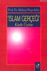 İslam Gerçeği Kitabı Üzerine Mehmet Bayraktar