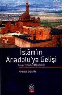 İslam'ın Anadolu'ya Gelişi Ahmet Demir