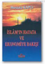 İslam'ın Hayata ve Ekonomiye Bakışı