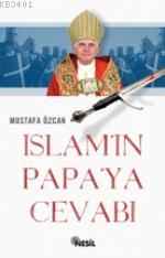 İslam'ın Papa'ya Cevabı Mustafa Özcan