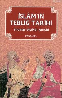 İslamın Tebliğ Tarihi Thomas Walker Arnold