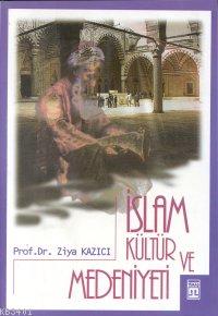 İslam Kültür ve Medeniyeti Ziya Kazıcı