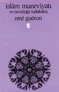 İslam Maneviyatı ve Taoculuğa Toplu Bakış René Guénon