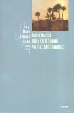 İslam Öncesi Mekke ve Hz. Muhammed İhsan Süreyya Sırma
