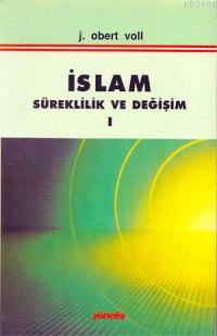 İslam Süreklilik ve Değişim 1 John Obert Voll
