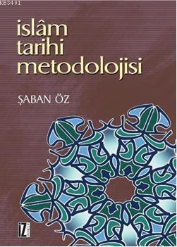 İslam Tarihi Metodolojisi Şaban Öz