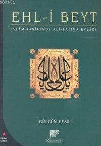 İslam Tarihinde Ali Fatıma Evladı Ehli Beyt Gülgün Uyar