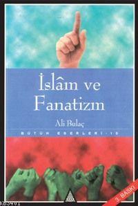 İslam ve Fanatizm Ali Bulaç