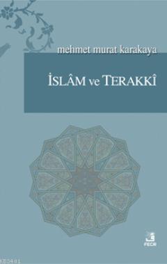 İslam ve Terakki Mehmet Murat Karakaya