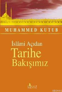 İslami Açıdan Tarihe Bakışımız Muhammed Kutub