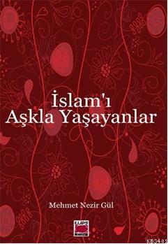 İslam'ı Aşkla Yaşayanlar Mehmet Nezir Gül