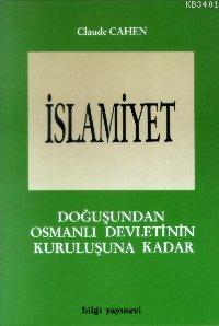 İslamiyet -1- Doğuşundan Osmanlı Devletinin Kuruluşuna Claude Cahen