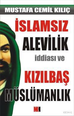 İslamsız Alevilik İddiası ve Kızılbaş Müslümanlık Mustafa Cemil Kılıç