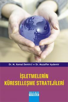 İşletmelerin Küreselleşme Stratejileri M. Kemal Demirci