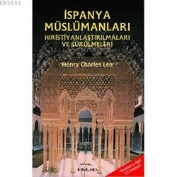 İspanya Müslümanları Henry Charles Lea